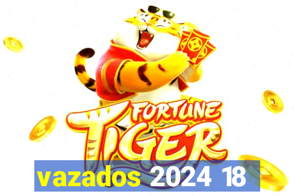 vazados 2024 18