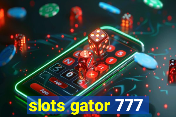 slots gator 777