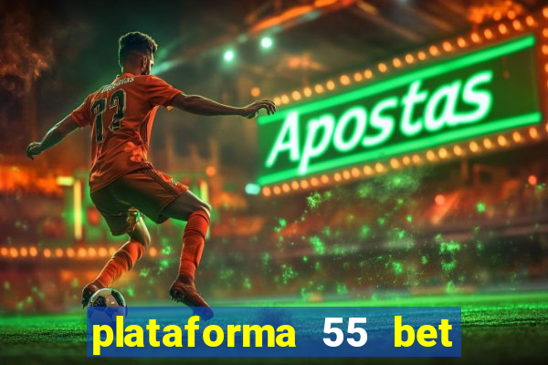 plataforma 55 bet é confiável