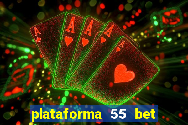 plataforma 55 bet é confiável