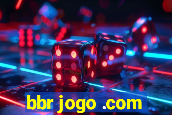 bbr jogo .com