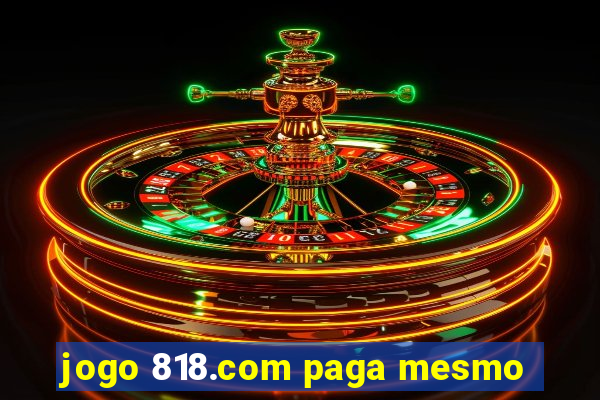 jogo 818.com paga mesmo