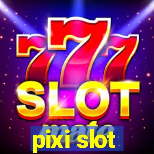 pixi slot