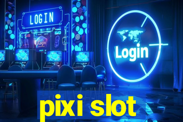 pixi slot