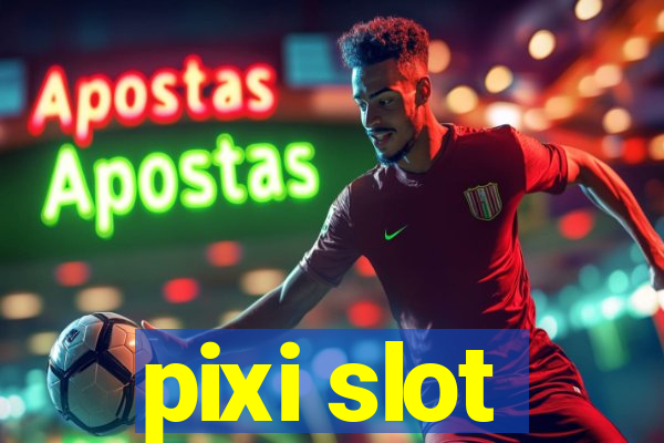 pixi slot