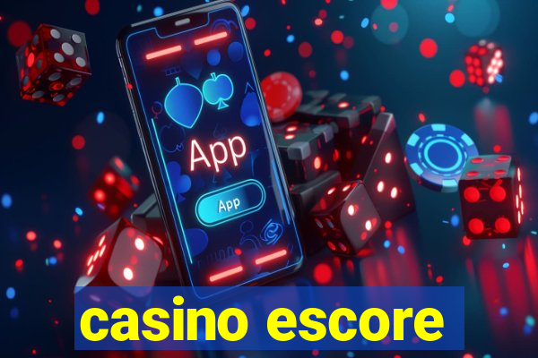 casino escore