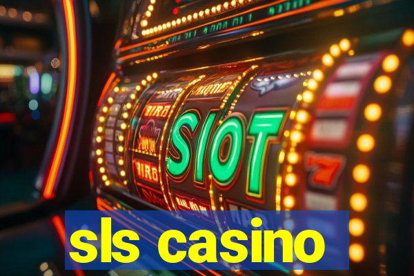 sls casino