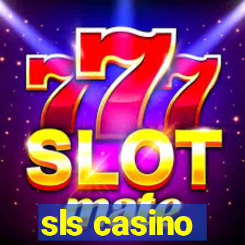 sls casino