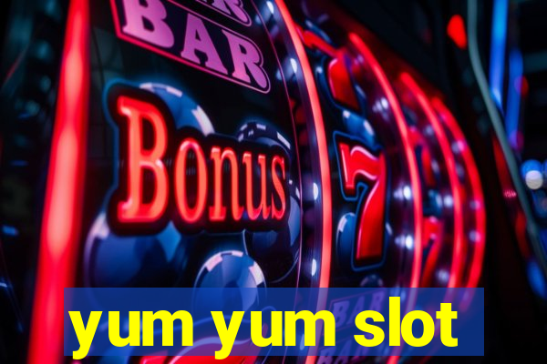 yum yum slot