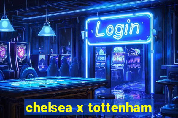 chelsea x tottenham