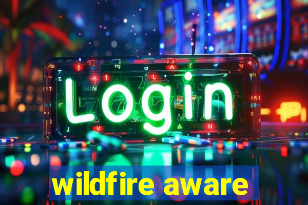 wildfire aware