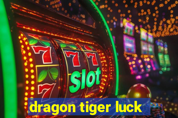 dragon tiger luck