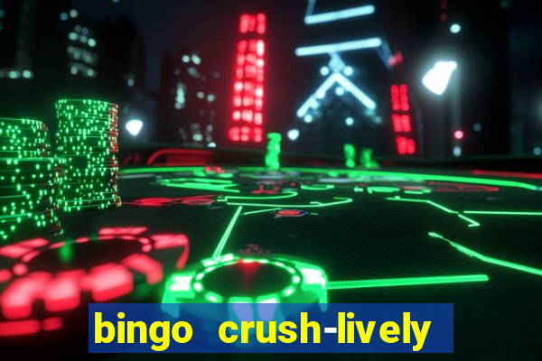 bingo crush-lively bingo club