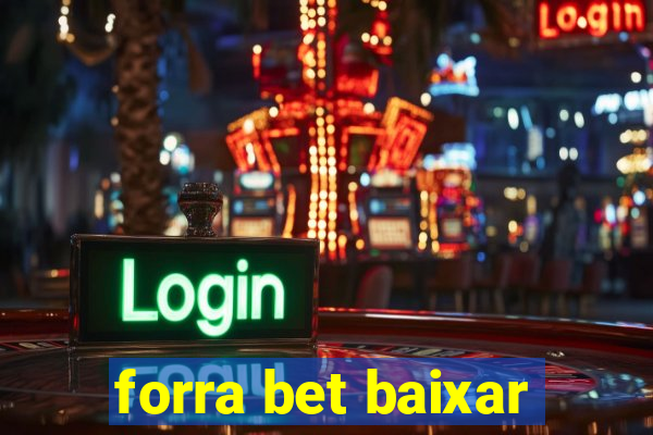 forra bet baixar