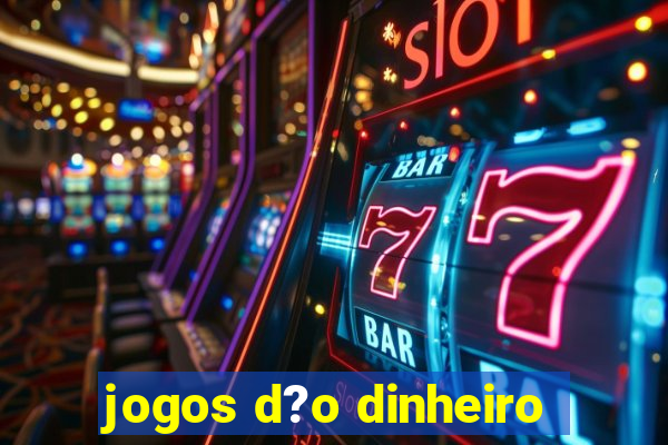 jogos d?o dinheiro