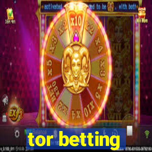 tor betting