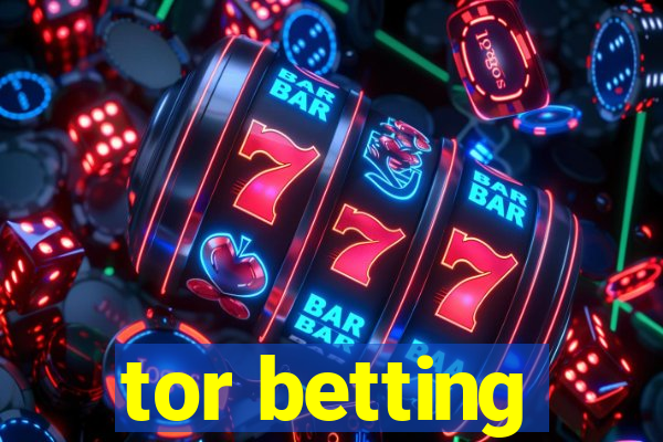 tor betting