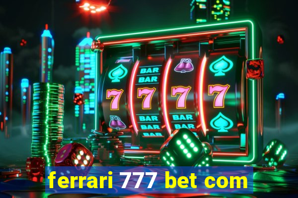 ferrari 777 bet com