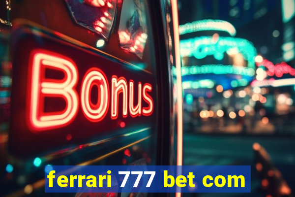 ferrari 777 bet com