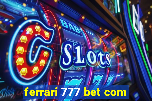 ferrari 777 bet com