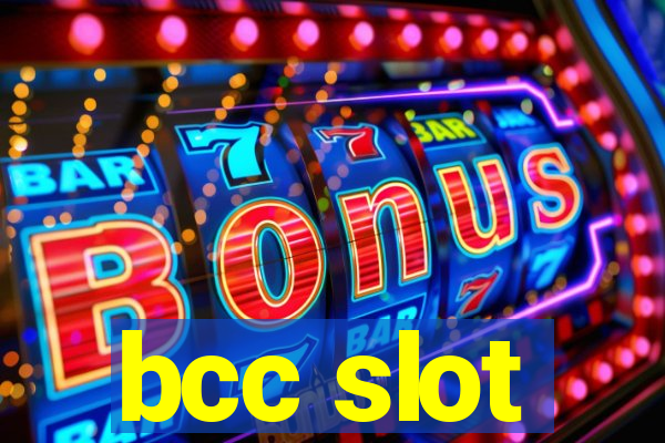 bcc slot