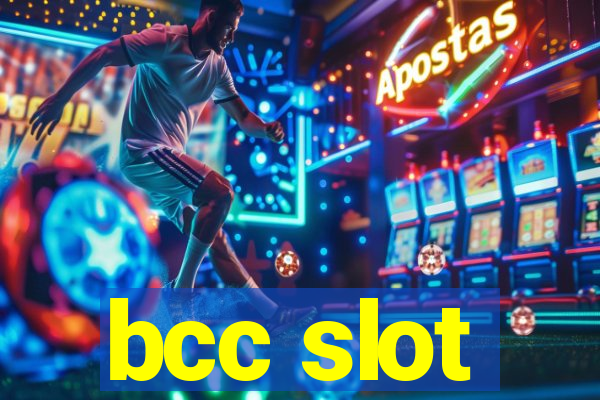 bcc slot