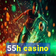 55h casino