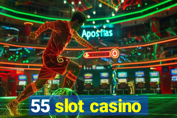 55 slot casino