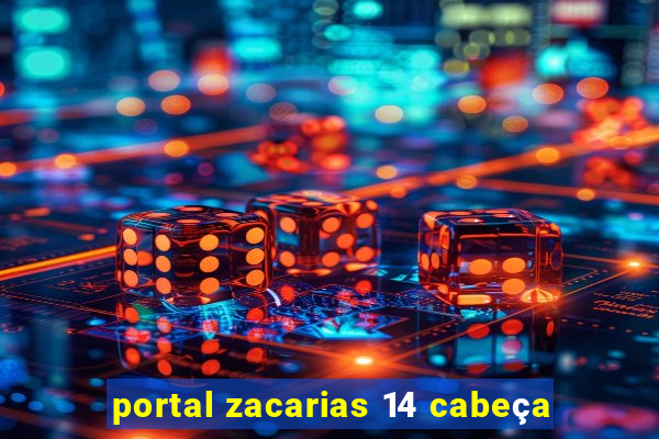 portal zacarias 14 cabeça