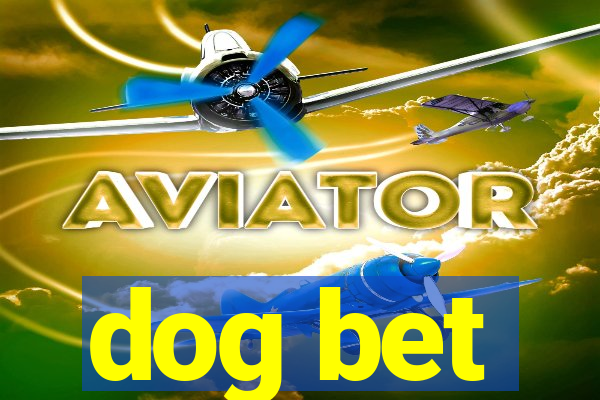 dog bet