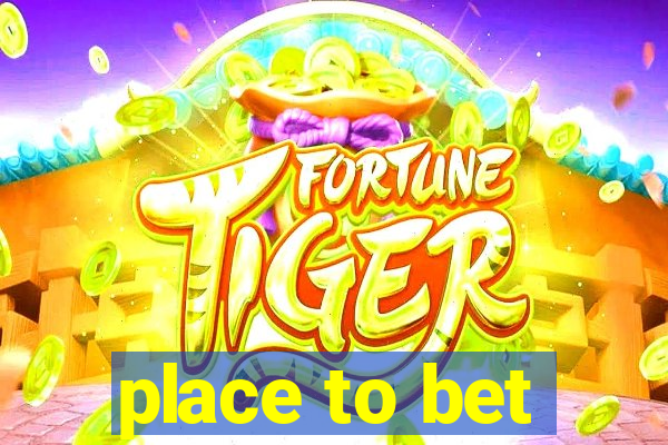 place to bet