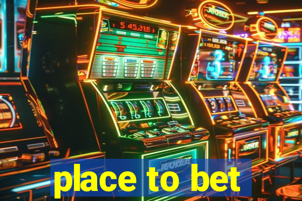 place to bet