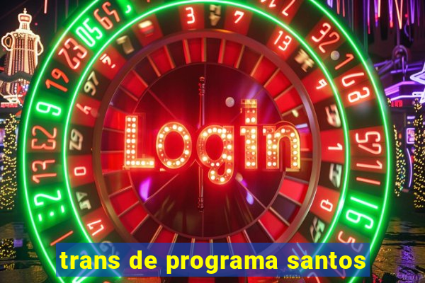 trans de programa santos