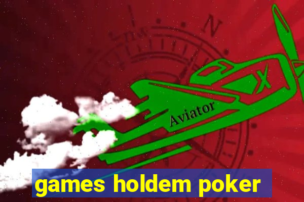 games holdem poker