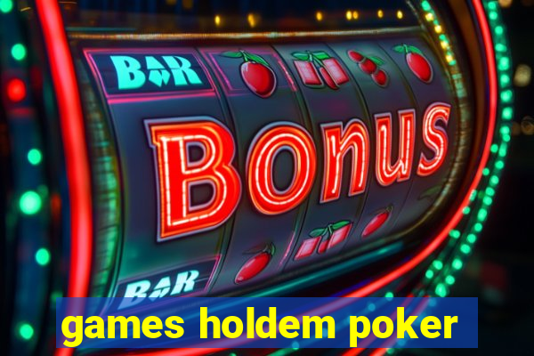 games holdem poker