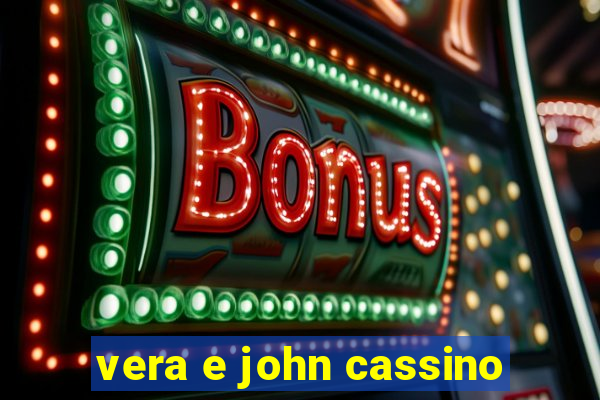 vera e john cassino