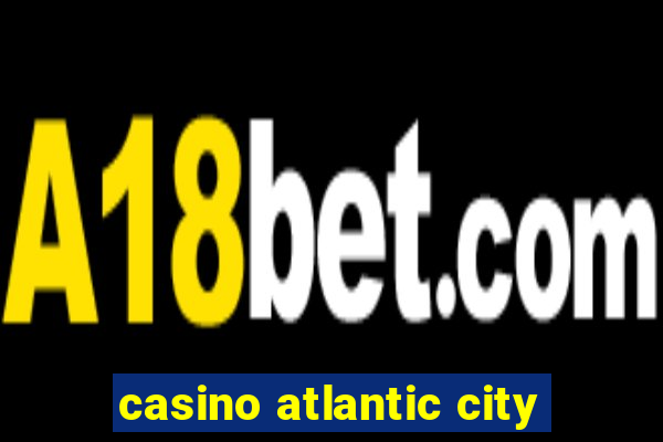 casino atlantic city