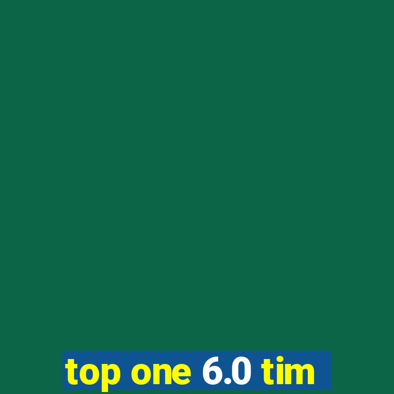 top one 6.0 tim