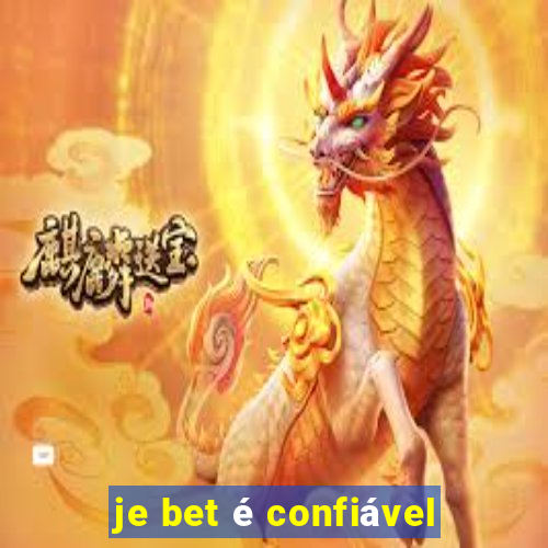 je bet é confiável