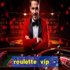 roulette vip - casino vegas