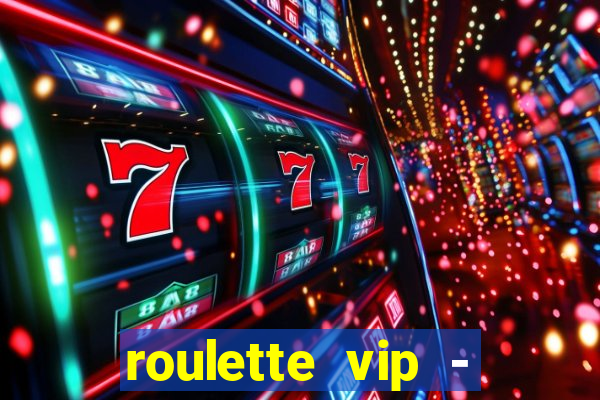 roulette vip - casino vegas