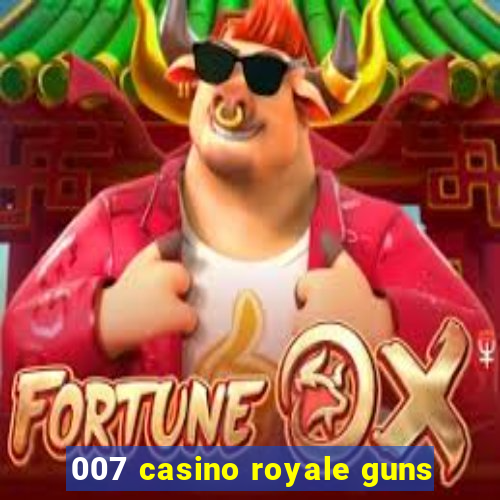 007 casino royale guns