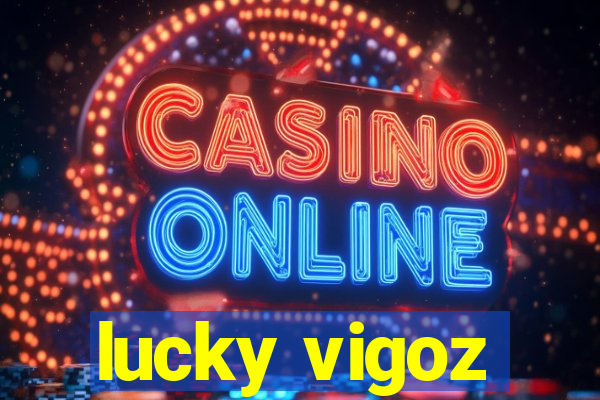 lucky vigoz