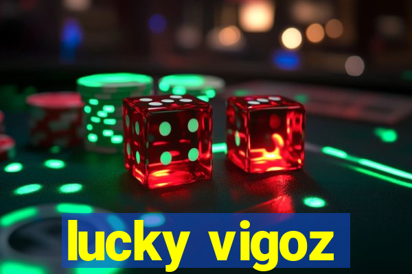 lucky vigoz