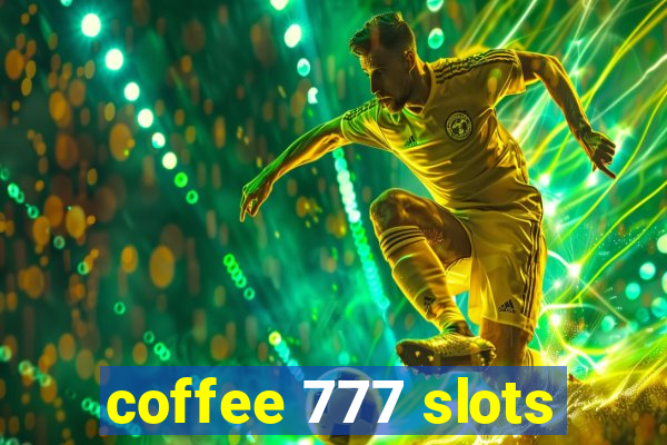 coffee 777 slots