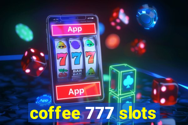 coffee 777 slots