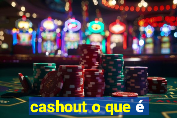 cashout o que é