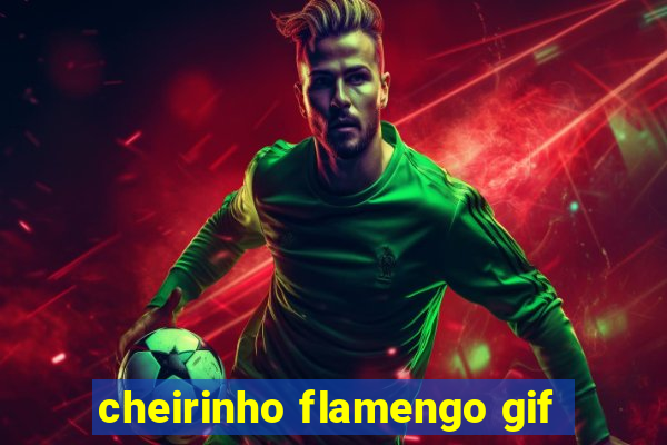 cheirinho flamengo gif