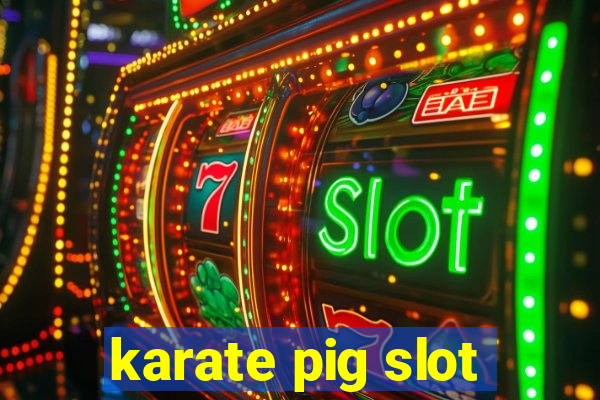 karate pig slot