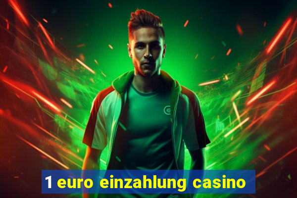 1 euro einzahlung casino